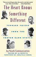 The Heart Knows Something Different: Teenage Voices from the Foster Care System 1