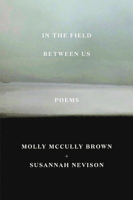 Molly McCully Brown, Susannah Nevison, Molly Mccully Brown - In the Field Between Us, Häftad