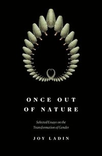 bokomslag Once Out of Nature: Selected Essays on the Transformation of Gender,