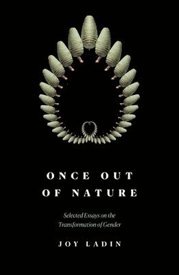 bokomslag Once Out of Nature: Selected Essays on the Transformation of Gender,