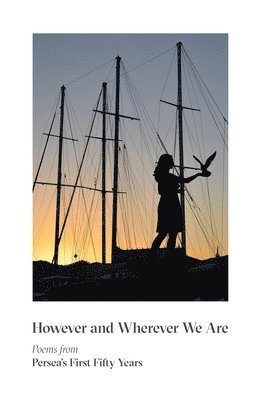 bokomslag However & Wherever We Are - Poems from Persea`s First Fifty Years