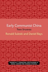 bokomslag Early Communist China: Two Studies Volume 4