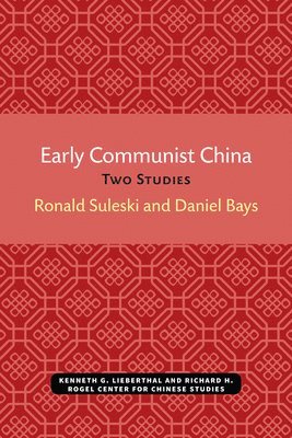 Ronald Suleski, Daniel Bays - Early Communist China: Two Studies Volume 4, Häftad