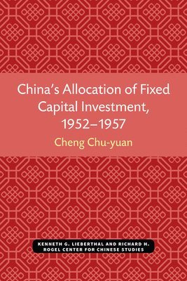 bokomslag China's Allocation of Fixed Capital Investment, 1952-1957