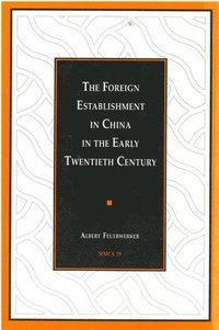 bokomslag The Foreign Establishment in China in the Early Twentieth Century