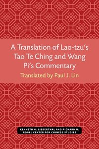 bokomslag A Translation of Lao-tzu's Tao Te Ching and Wang Pi's Commentary