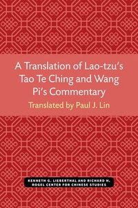bokomslag A Translation of Lao-Tzu's Tao Te Ching and Wang Pi's Commentary: Volume 30