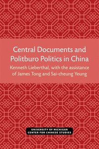 bokomslag Central Documents and Politburo Politics in China