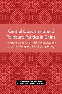 bokomslag Central Documents and Politburo Politics in China