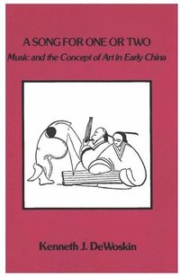 bokomslag A Song for One or Two: Music and the Concept of Art in Early China Volume 42