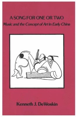 bokomslag A Song for One or Two: Music and the Concept of Art in Early China Volume 42
