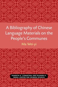 bokomslag Bibliography of Chinese Language Materials on the People's Communes