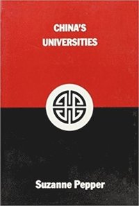 bokomslag China's Universities: Post-Mao Enrollment Policies and Their Impact on the Structure of Secondary Education Volume 46