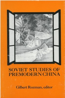 Gilbert Rozman - Soviet Studies of Premodern China, Inbunden
