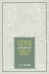 bokomslag Chinese Theater in Days of Kublai Khan: Volume 62