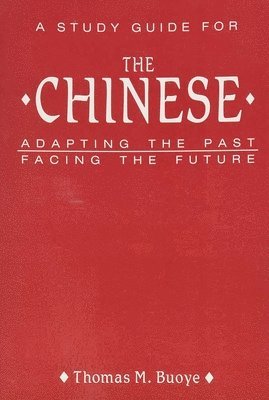 bokomslag A Study Guide to The Chinese: Adapting the Past, Facing the Future