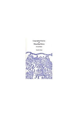 Timothy Brook - Geographical Sources of Ming-Qing History, Inbunden