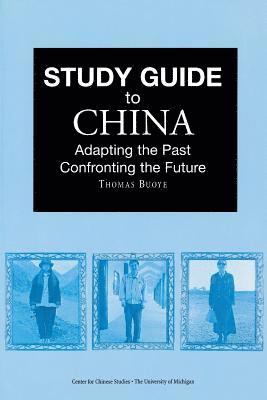 Thomas Buoye - Study Guide to China: Adapting the Past, Confronting the Future, Häftad