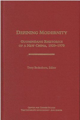 bokomslag Defining Modernity: Guomindang Rhetorics of a New China, 1920-1970 Volume 97