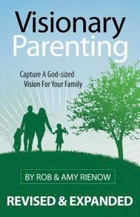 bokomslag Visionary Parenting: Capture a God-Sized Vision for Your Family