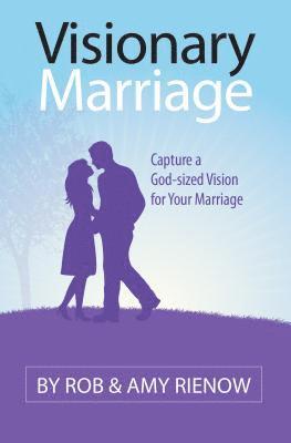 bokomslag Visionary Marriage: Capture a God-Sized Vision for Your Marriage