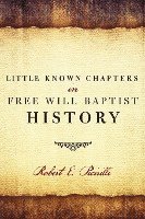 bokomslag Little Known Chapters in Free Will Baptist History