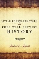 bokomslag Little Known Chapters in Free Will Baptist History