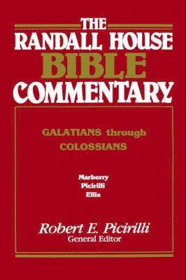 The Randall House Bible Commentary: Galatians Through Colossians 1