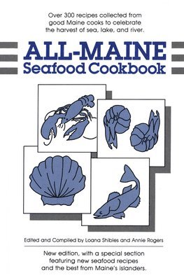 Loana Shibles, Annie Rogers - All-Maine Seafood Cookbook, Häftad