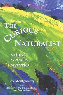 Sy Montgomery - Curious Naturalist, Häftad