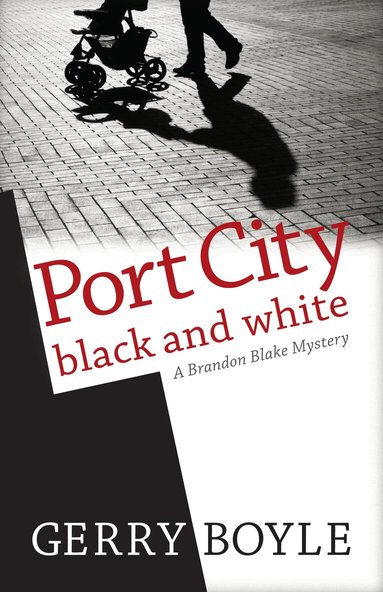 Gerry Boyle - Port City Black and White, Inbunden