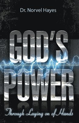 God's Power Through the Laying on of Hands 1