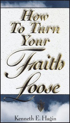 How to Turn Your Faith Loose 1