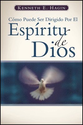 Cómo Puede Ser Dirigido Por El Espíritu de Dios: (How You Can Be Led by the Spirit of God - Spanish) 1