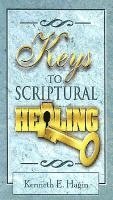 Kenneth E. Hagin, Kenneth E Hagin - Keys to Scriptural Healing, Häftad