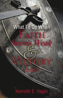 bokomslag What to Do When Faith Seems Weak & Victory Lost