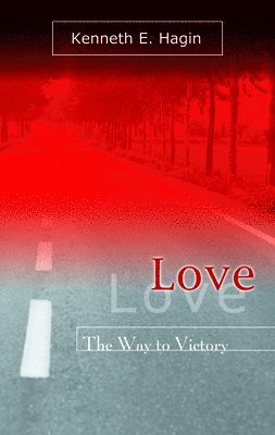 Kenneth E. Hagin, Kenneth E Hagin - Love: The Way to Victory, Häftad