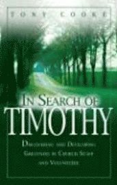 bokomslag In Search of Timothy: Discovering and Developing Greatness in Church Staff and Volunteers