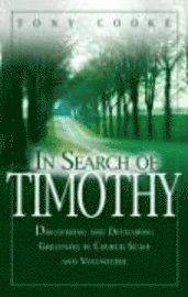 In Search of Timothy: Discovering and Developing Greatness in Church Staff and Volunteers 1