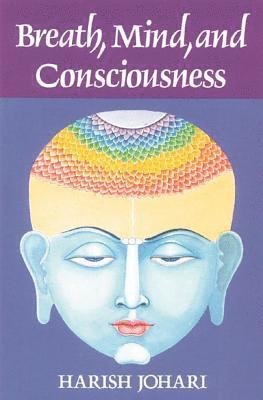Harish Johari - Breath, Mind and Consciousness, Häftad