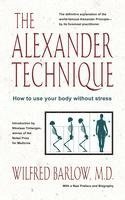 Wilfred Barlow - The Alexander Technique: How to Use Your Body Without Stress, Häftad