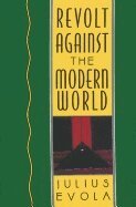 Julius Evola - Revolt Against the Modern World, Inbunden