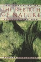 bokomslag Greening of the Rebirth of Nature Science and God