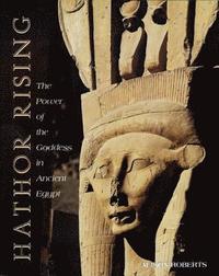 bokomslag Hathor Rising: The Power of the Goddess in Ancient Egypt