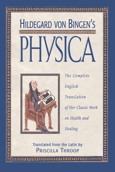 Hildegard Von Bingen - Hildegard von Bingen's Physica, Inbunden