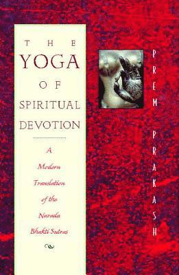 Prem Prakash - Yoga of Spiritual Devotion, Häftad