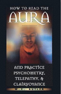 bokomslag How to Read the Aura and Practice Psychometry, Telepathy and Clairvoyance