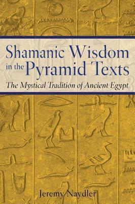 Shamanic Wisdom in the Pyramid Texts 1