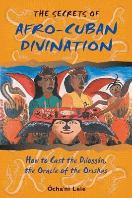 Ocha'ni Lele - Secrets of Afro-Cuban Divination, Häftad