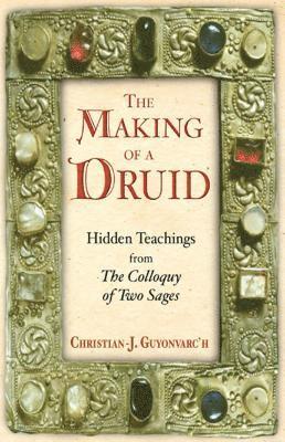 Making Of A Druid Hb : Hidden Teachings from the Colloquy of Two Sages
